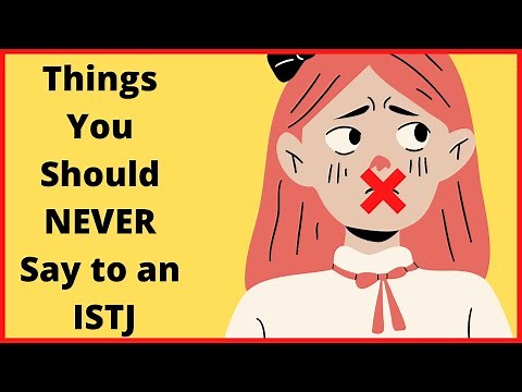 ISTJ ...10 Things You Should NEVER Say to