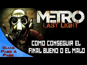 Metro: Last Light | How to get the good or bad ending