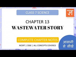 NCERT Science | Wastewater Story | CBSE Chapter notes Class 7 Science Chapter 13