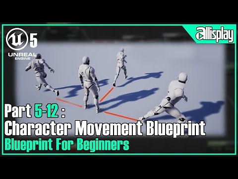 B5:B12 - Character Movement Blueprint (All In One) | UE5 Blueprint For Beginners | AIP