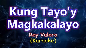 88K views · 5.4K reactions | KUNG TAYO'Y MAGKAKALAYO - Rey Valera (KARAOKE VERSION) #karaokehits #karaokehitsongs #karaoke | Video Karaoke Pro | Facebook
