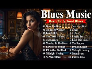 50 Best Blues Classics [Smooth Blues, Whiskey Blues] - Old School Blues Music Playlist