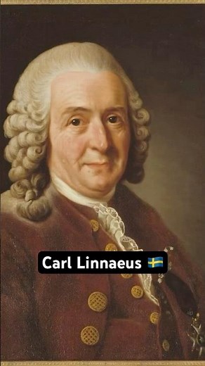 Carl Linnaeus 🇸🇪 Father of Taxonomy