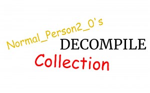 Normal_Person2_0's Decompile Collection by Normal_Person2_0