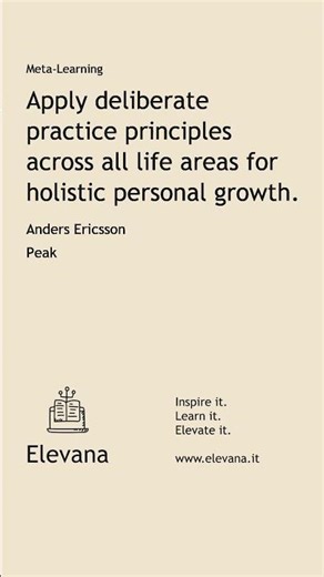 Apply deliberate practice principles across all life areas for holistic personal growth