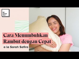 6 Cara Menumbuhkan Rambut dengan Cepat a la Sarah Safira | Tutorial