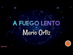A FUEGO LENTO - Mario Ortiz/Letra/ Salsa/ Cali