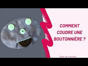 Comment coudre une boutonnière ? - Bulles de créativité