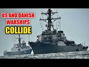 Ready for War, Danish Ship Collisions with US Navy Ship, What's Up?