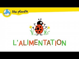 L'alimentation expliquée aux enfants - Ma Planète #07