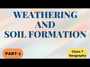 Weathering And Soil Formation|part(1)|Geography|class7|ICSE