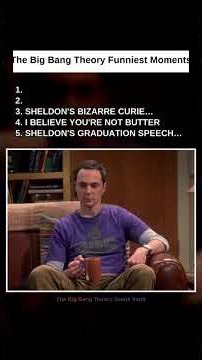 The Big Bang Theory: #5 Sheldon's Graduation Speech Advice · #4 I Believe You're Not Butter · #3 She
