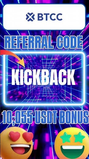BTCC Referral Code "KICKBACK" Unlock $10,055 USDT Signup Bonus