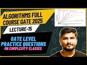 Lecture_15:Complexity Classes Practice Questions || Algorithms GATE 2025 Full Course #algorithms