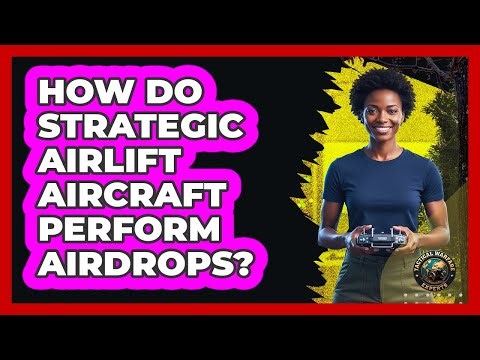 How do strategic airlift aircraft perform airdrops?