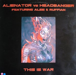 Alienator vs. Headbanger Featuring Alee & Ruffian - This Is War