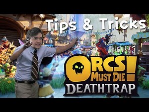 Orcs Must Die! Deathtrap - Tips & Tricks