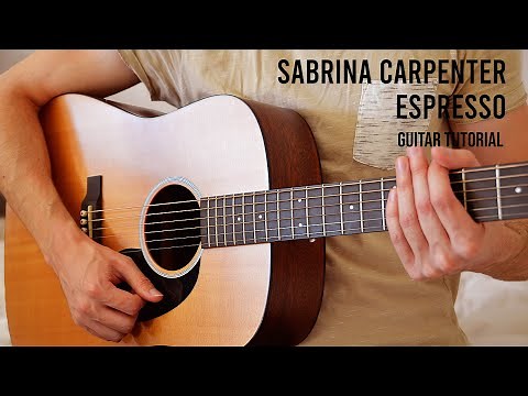 Sabrina Carpenter – Espresso EASY Guitar Tutorial With Chords / Lyrics