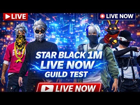 🔴 LIVE NOW FREE FIRE | STAR BLACK 1M GUILD TEST