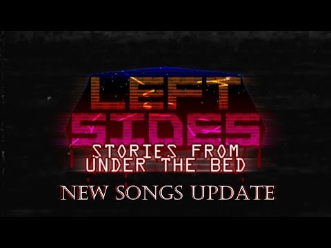 FNF - Left Sides (Stories From Under The Bed) New Songs Update