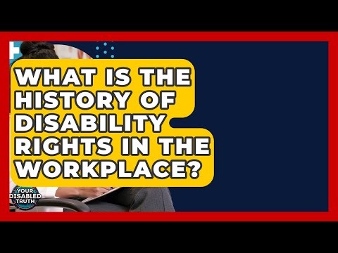 What Is The History Of Disability Rights In The Workplace? - Your Disabled Truth