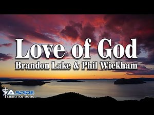 Love of God - Brandon Lake and Phil Wickham [Lyric Video]