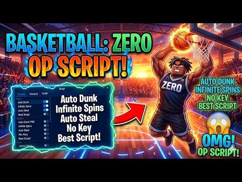 Basketball: Zero New Script, Auto Dunk & Infinite Spins & more - 2025