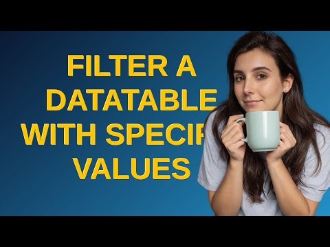 Filter a datatable with specific values