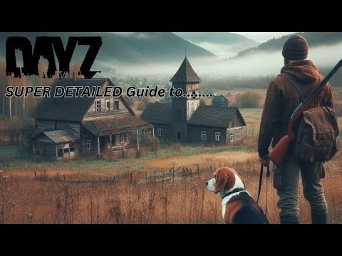 DayZ SUPER DETAILED Beginner GUIDE/TALKTHROUGH - PART 2!