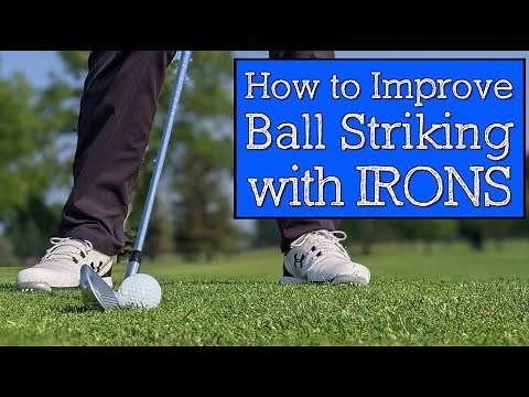 How to Improve Ball Striking with Irons