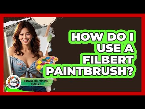 How Do I Use A Filbert Paintbrush?