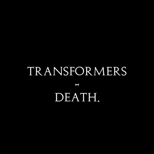 Transformers - Death. | #transformers #edit