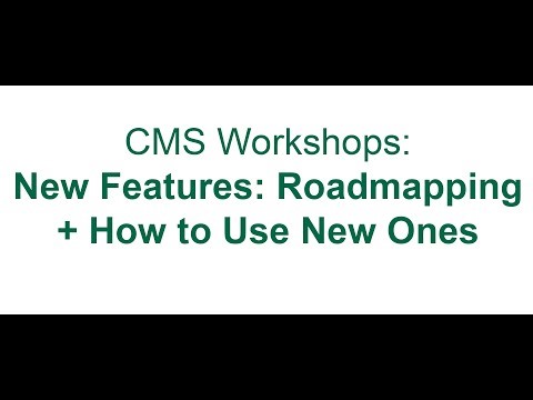 CMS Workshops: New Features - Roadmapping + How to Use New Ones