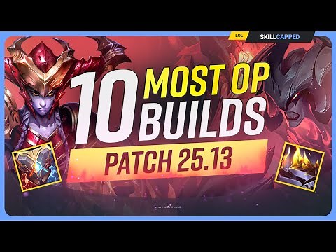 The 10 NEW MOST OP BUILDS on Patch 25.13 - League of Legends