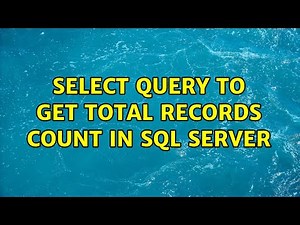 Select query to get total records count in SQL Server (4 Solutions!!)