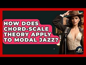 How Does Chord-Scale Theory Apply To Modal Jazz? - Jazz Music Legends