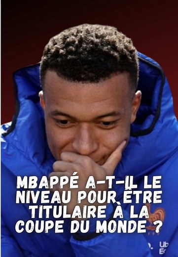 Mbappé titulaire en Coupe du monde ? Analyse de la concurrence