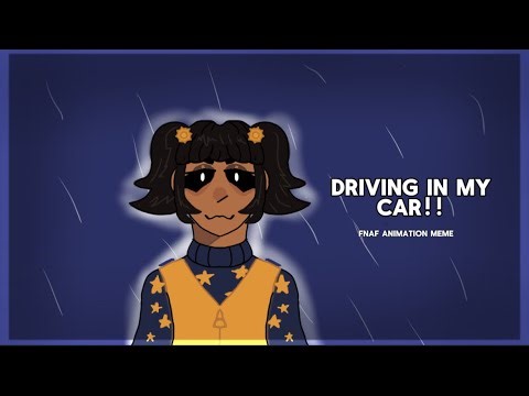 DRIVING IN MY CAR // FNAF ANIMATION MEME