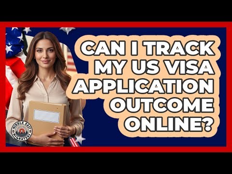 Can I Track My US Visa Application Outcome Online?