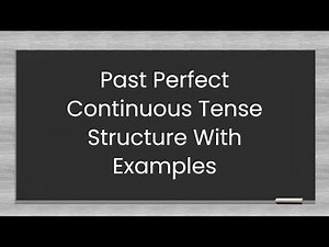 Past Perfect Continuous Tense Structure With Examples