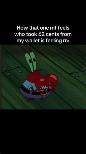 #spongebobsquarepants #spongebobmeme #bro #money #fyp | 62 cents spongebob