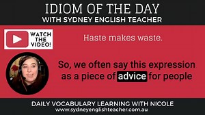 27K views · 654 reactions | Let's learn the idiom 'haste makes waste' - WATCH THE VIDEO for today's mini vocabulary lesson and develop your knowledge and usage of idioms quickly and easily. Listen to the explanation and example and start confidently using this great expression on your own straight away. Feel free to share your example sentences in the comments section below - and don't forget to come back again tomorrow to learn another idiom!  Nicole | Sydney English Teacher | Facebook