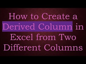 How to Create a Derived Column in Excel from Two Different Columns