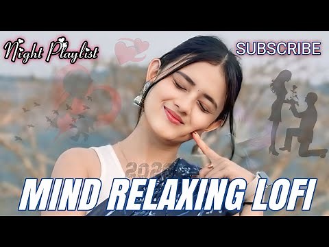 🎶 2026 Ultimate Mind Relaxing Lofi Beats | Study, Sleep & Chill 🎧 Slowed And Reverb |Emotional Songs
