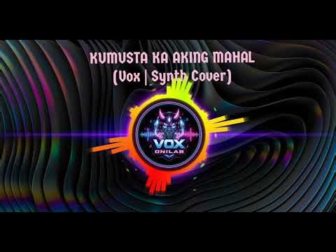 KUMUSTA KA AKING MAHAL ( Vox | Synth Cover)