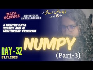 Day-32: Mastering NumPy for Data Science and AI (Part-3)