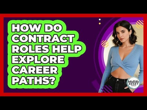 How Do Contract Roles Help Explore Career Paths?