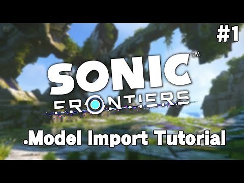 Sonic Frontiers Modding - Model Import Tutorial