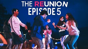 The Reunion | Episode 5 | Let's Start A Fire |