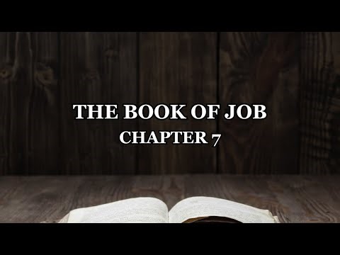 THE BOOK OF JOB - CHAPTER 7(AUDIO BIBLE)